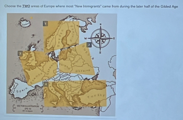 Choose the TWO areas of Europe where most ''New Immigrants'' came from during the later half of the Gilded Age