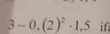 3-0,(2)^2· 1,5 if