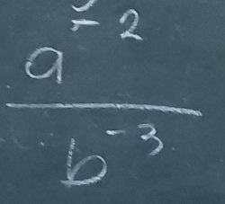  (a^(-2))/b^(-3) 