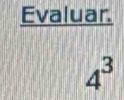 Evaluar.
4^3