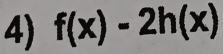 f(x)-2h(x)