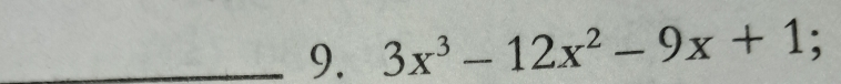 3x^3-12x^2-9x+1;