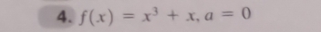 f(x)=x^3+x, a=0