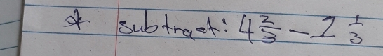 subtract: 4 2/3 -1 1/3 