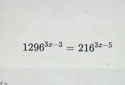 1296^(3x-3)=216^(3x-5)
fs