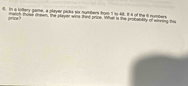 In a lottery game, a player picks six numbers from 1 to 48. If 4 of the ...