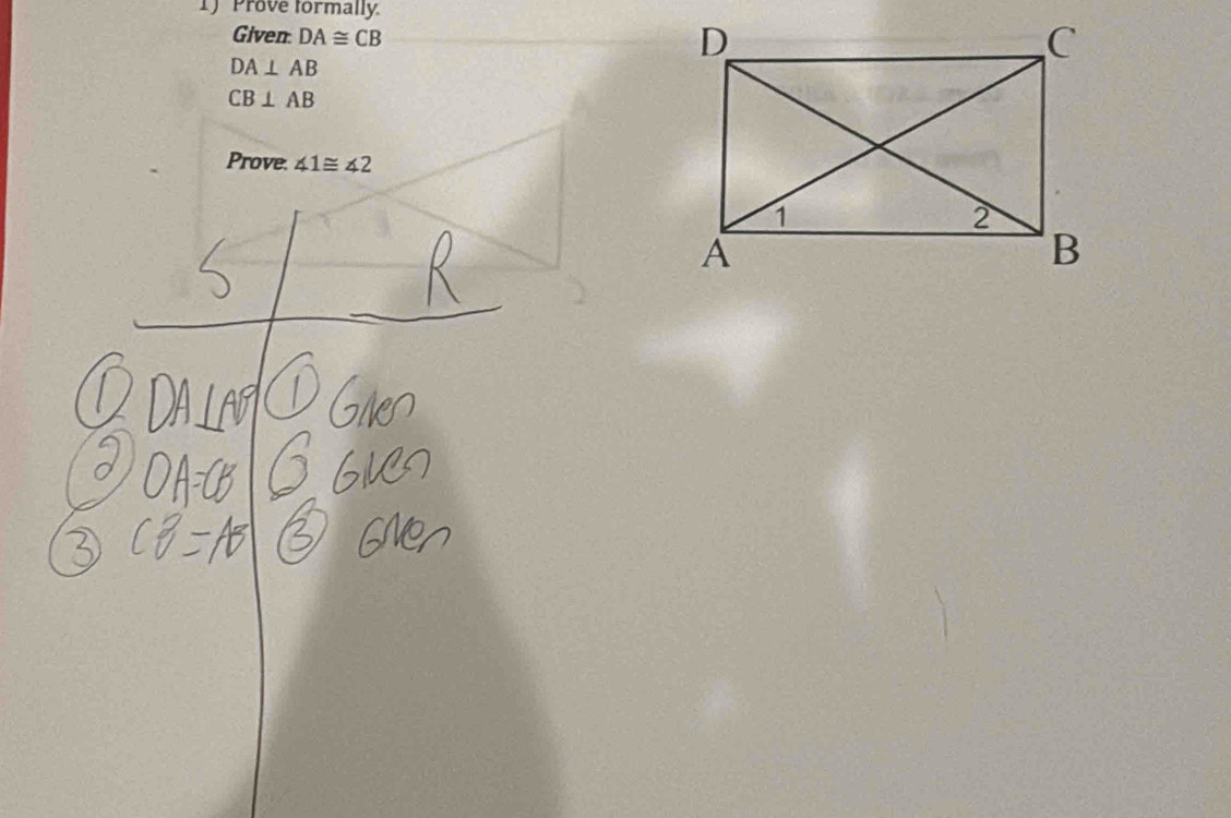 1y Prove formally 
Given DA≌ CB
DA⊥ AB
CB⊥ AB
Prove. ∠ 1≌ ∠ 2