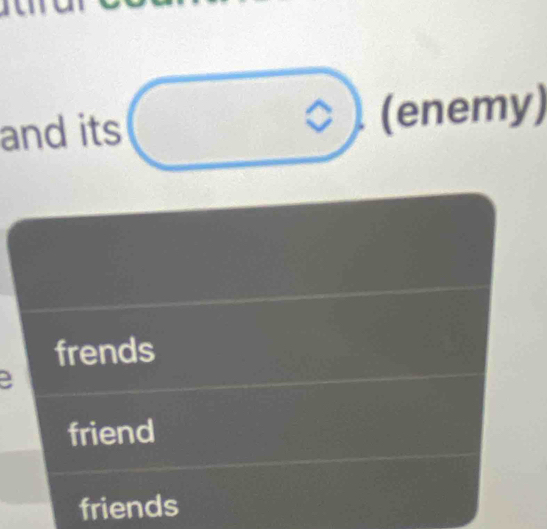 and its (enemy)
e