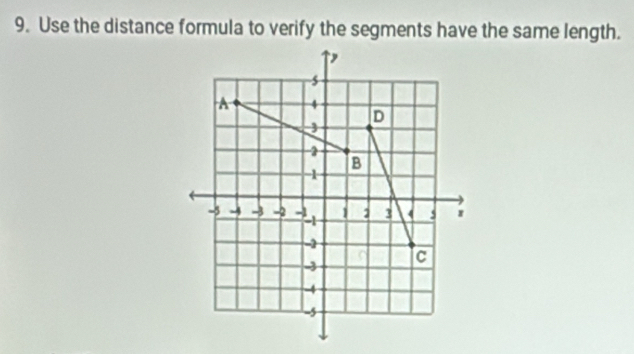 Use the distance formula to verify the segments have the same length.