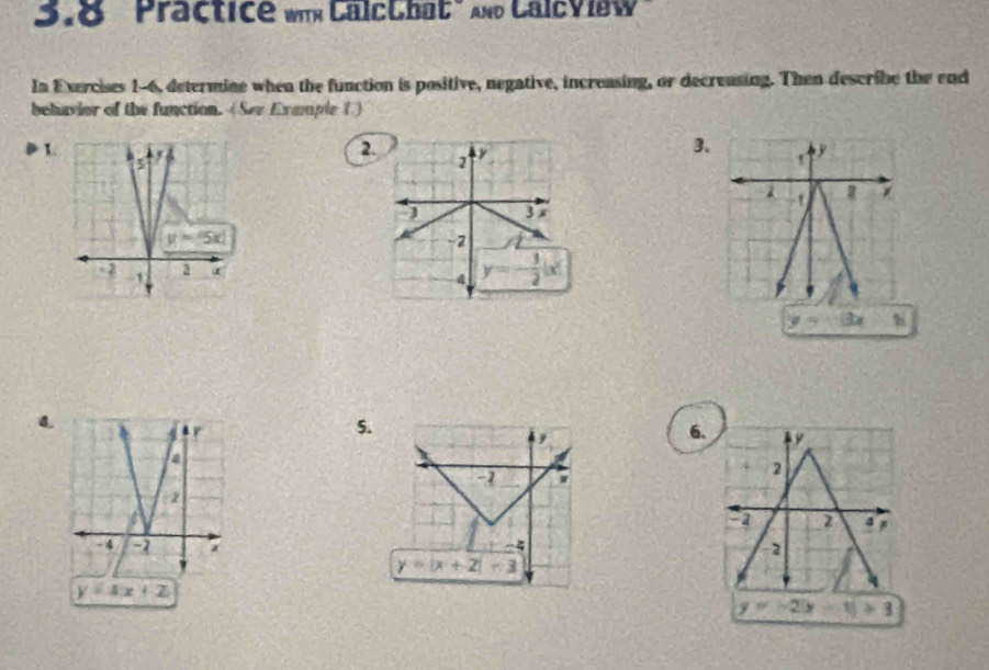 3.8  "Practice wn CalcChat" nd Calcview
In Exercises 1-6, determine when the function is positive, negative, increasing, or decreasing. Then describe the end
behavior of the function. (Sev Example U)
1
2.
3.

y=3x s
5.
6.
4.

-1)>3