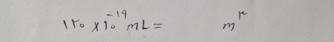 150* 10^(-19)mL= m^(mu)