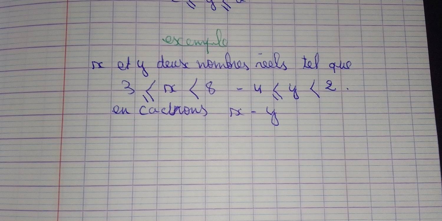 exemyly
m et y dea weruthes neels tel que
3≤ x<8-4≤ y<2</tex>. 
en cadons x-y