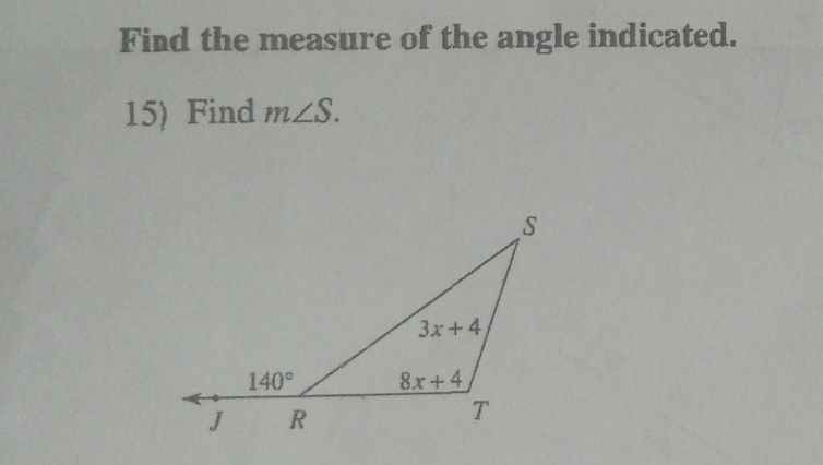 Find the measure of the angle indicated.
15) Find m∠ S.