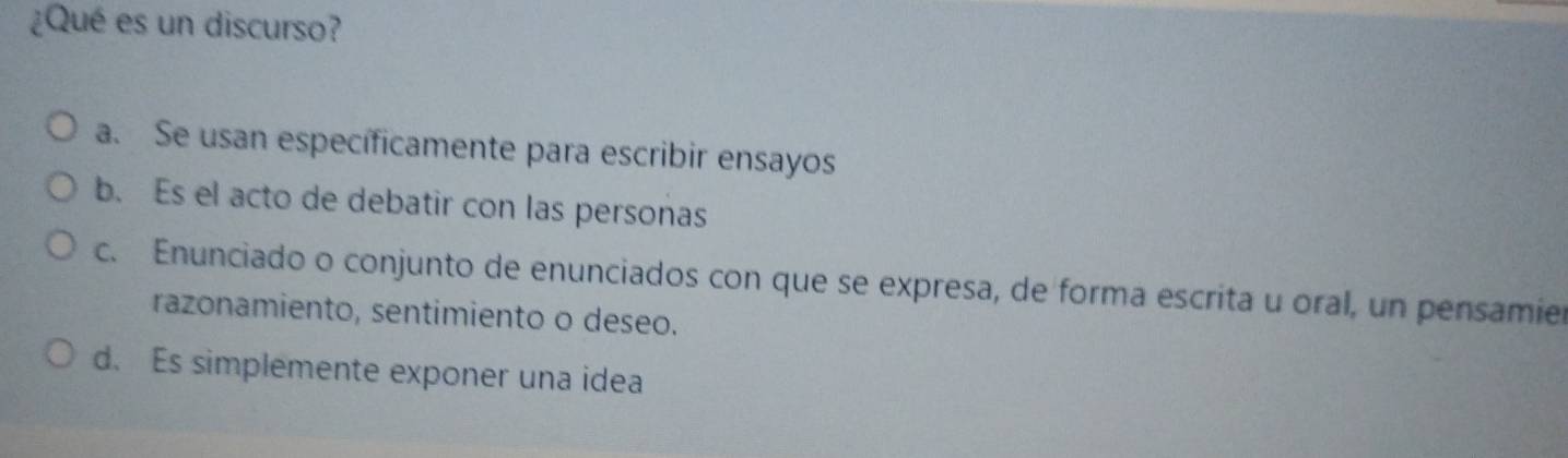 Resuelto:¿Qué es un discurso? a. Se usan específicamente para escribir ...