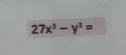 27x^3-y^3=