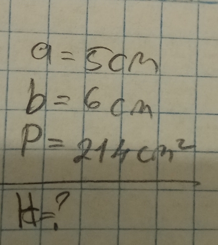 a=5cm
b=6cm
P=214cm^2