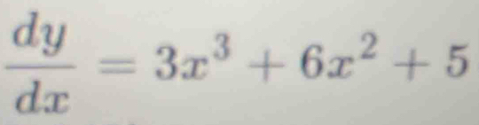  dy/dx =3x^3+6x^2+5