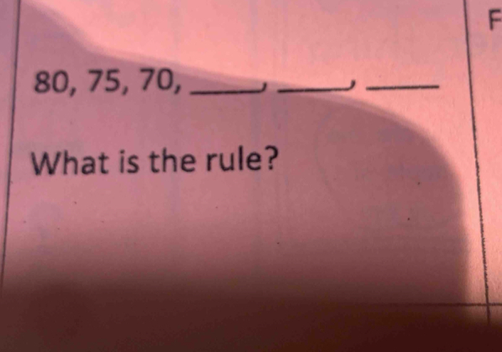 80, 75, 70,_ 
_J 
_ 
What is the rule?