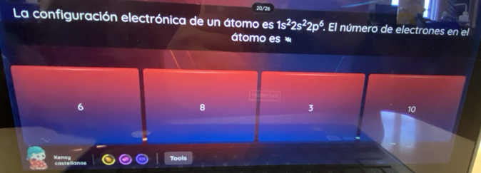 20/26
La configuración electrónica de un átomo es 1s^22s^22p^6. . El número de electrones en el
átomo es *
6
8
3
10
Kensy casteñlanos
Tools