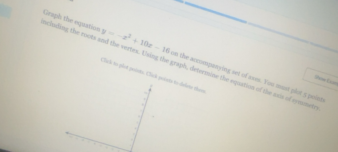 Solved: Graph the equation y=-x^2+10x-16 on the accompanying set of ...
