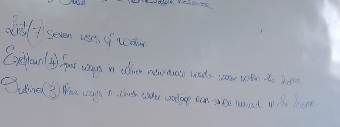 sade resoncce 
dil 7 seven uses of tdar 
(xeplain ( I) four ways in which ndividuao warsts cour cotn tho hove 
Outline( 3 Phee ways in chick wooker waslae can, be ledvod on. the home