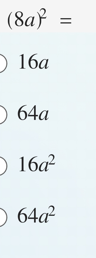 (8a)^2=
16a
64a
16a^2
64a^2