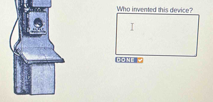 Solved: Who invented this device? DONE [Others]