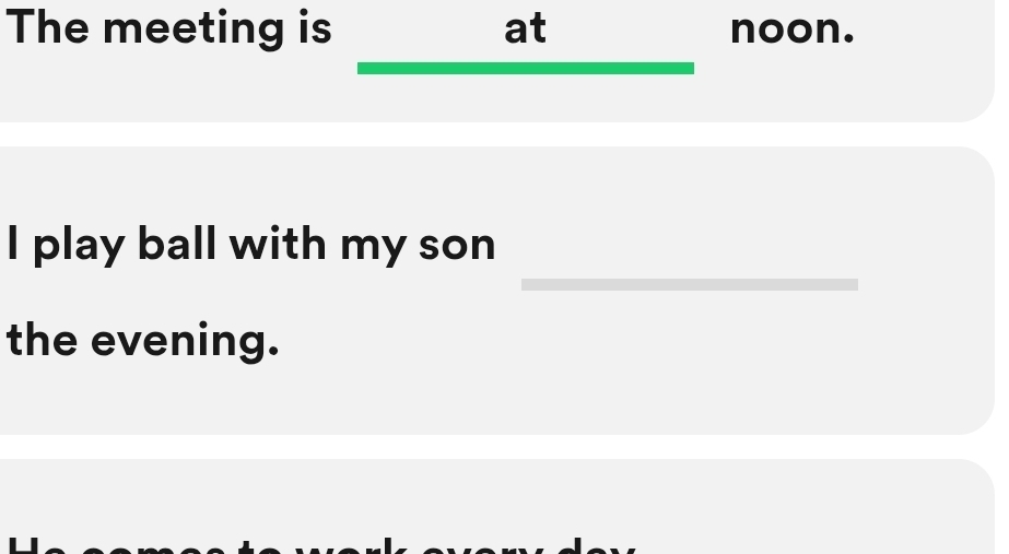 The meeting is at noon. 
I play ball with my son 
the evening.