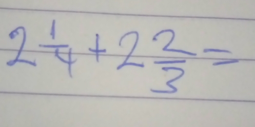 2 1/4 +2 2/3 =