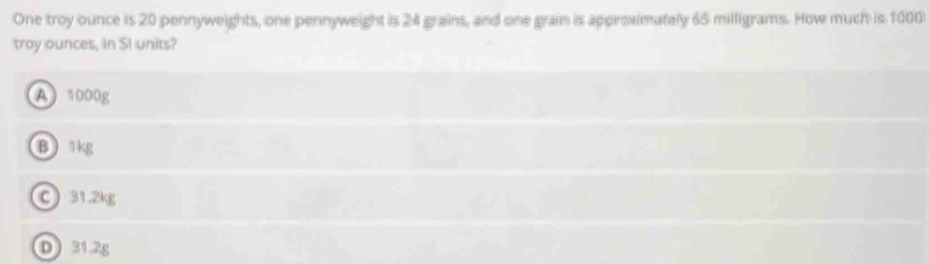 Solved: One troy ounce is 20 pennyweights, one pennyweight is 24 grains ...