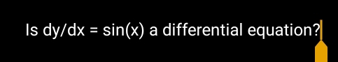 Is dy/dx=sin (x) a differential equation?