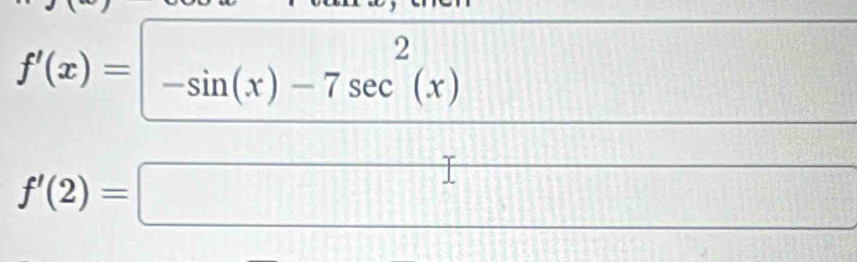 f(x)= (-sin (x)-7sec^2(x))/: 