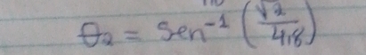 θ _2=sin^(-1)( sqrt(2)/4,8 )
