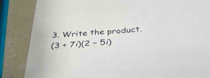 Write the product.
(3+7i)(2-5i)