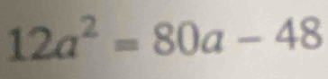 12a^2=80a-48