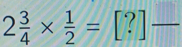 2 3/4 *  1/2 =[?]frac 