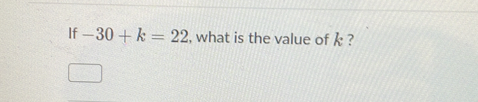 If -30+k=22 , what is the value of k ?