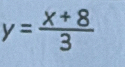 y= (x+8)/3 