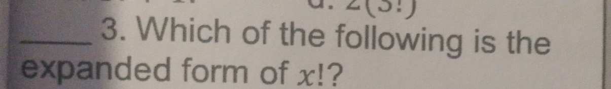 Which of the following is the 
expanded form of x!?