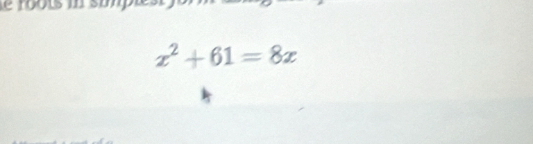 ts i si
x^2+61=8x