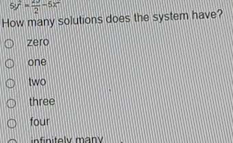 5y^2=frac 2-5x
How many solutions does the system have?
zero
one
two
three
four