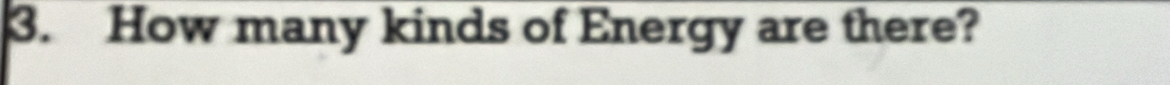 How many kinds of Energy are there?