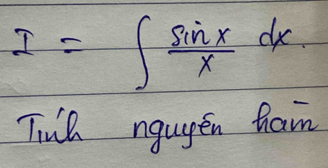 I=∈t  sin x/x dx
Til ngugen ham