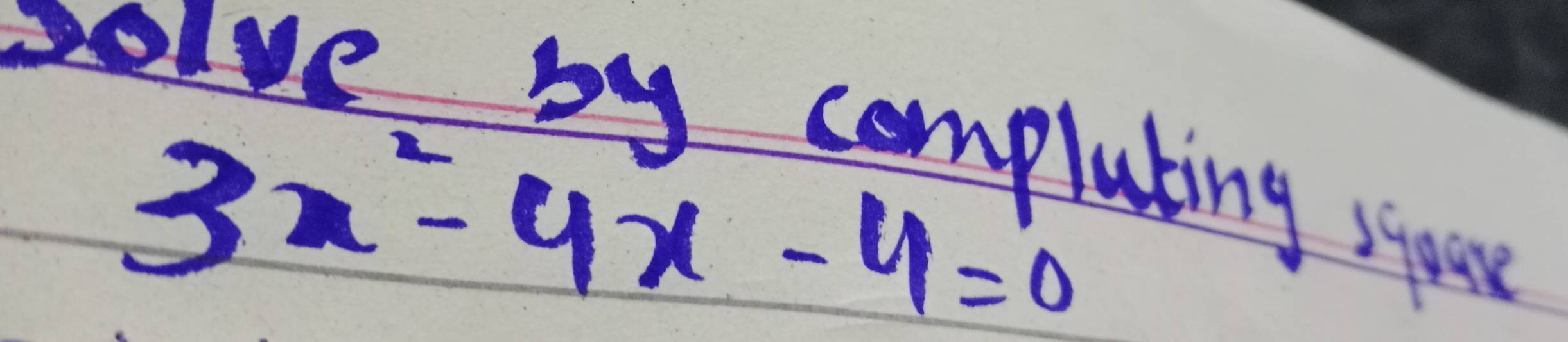 solve by complating soue
3x^2-4x-4=0