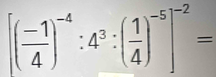 [( (-1)/4 )^-4:4^3:( 1/4 )^-5]^-2=