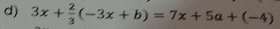 3x+ 2/3 (-3x+b)=7x+5a+(-4)