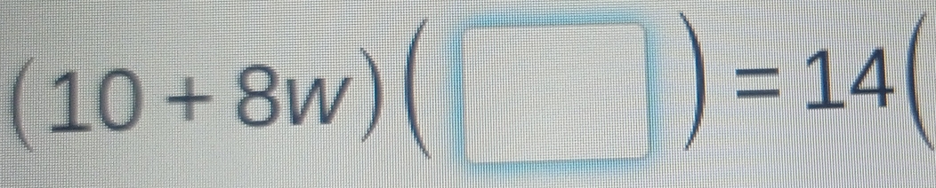 (10+8w)(□ )=14(