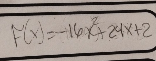 F(x)=-16x^2+24x+2