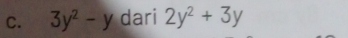 3y^2-y dari 2y^2+3y