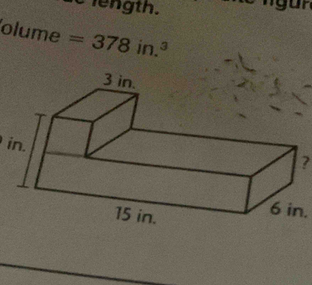 length.

olume =378in.^3